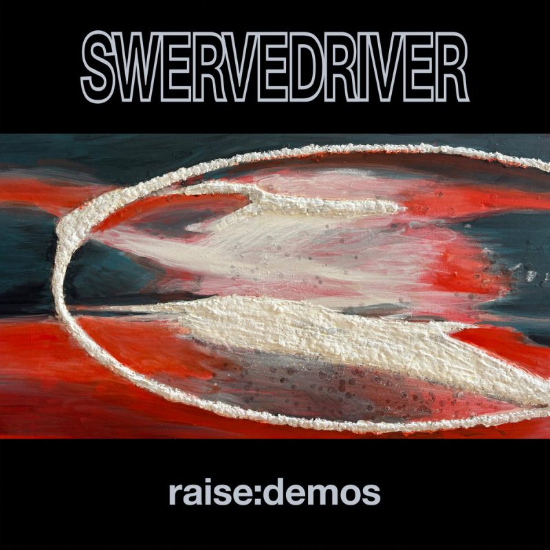 Swervedriver - Raise Demos Cover
