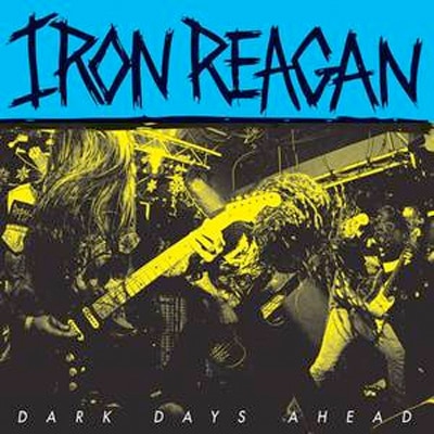 iron-reagan-dark-days-ahead-cover
